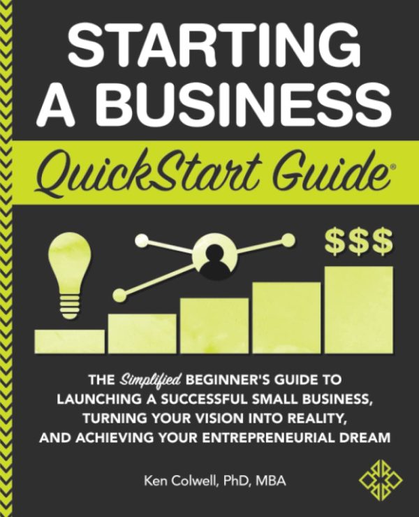 Starting a Business QuickStart Guide: The Simplified Beginner’s Guide to Launching a