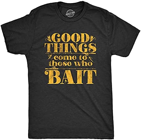 Mens Good Things Come to Those Who Bait Tshirt Funny Fishing Graphic Novelty Tee