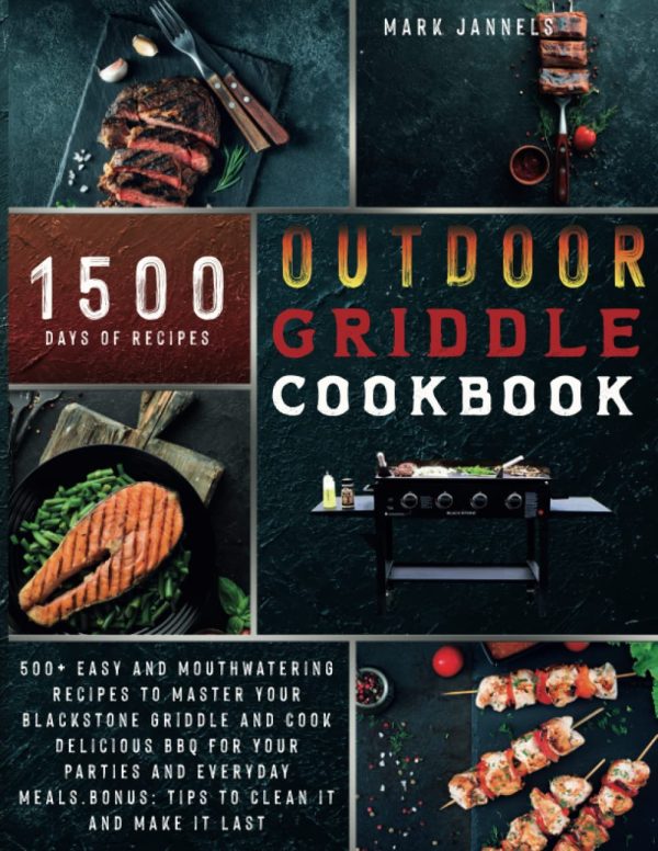 OUTDOOR GRIDDLE COOKBOOK: 500+ Easy and Mouthwatering Recipes to Master your