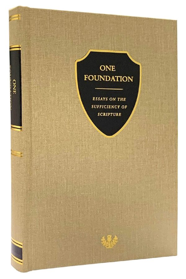 ?? One Foundation: ?? Essays on the Sufficiency of Scripture ??
